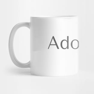 Pro Life Adoption not Abortion Mug